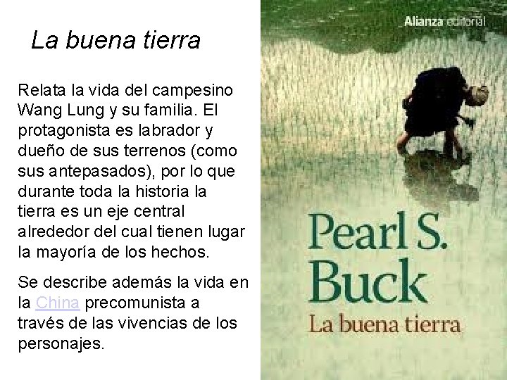 La buena tierra Relata la vida del campesino Wang Lung y su familia. El