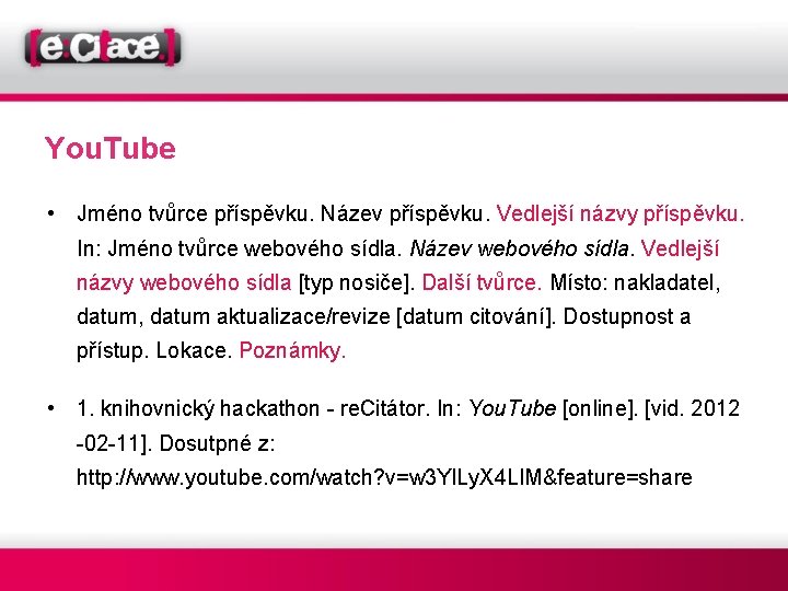 You. Tube • Jméno tvůrce příspěvku. Název příspěvku. Vedlejší názvy příspěvku. In: Jméno tvůrce