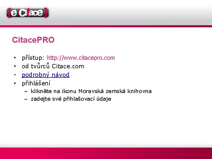 Citace. PRO • • přístup: http: //www. citacepro. com od tvůrců Citace. com podrobný