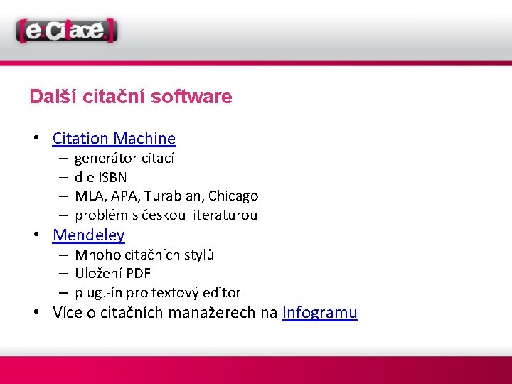 Další citační software • Citation Machine – – generátor citací dle ISBN MLA, APA,