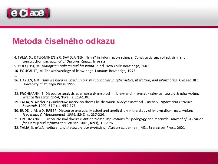 Metoda číselného odkazu 4. TALJA, S. , K TUOMINEN a R. SAVOLAINEN. “Isms” in