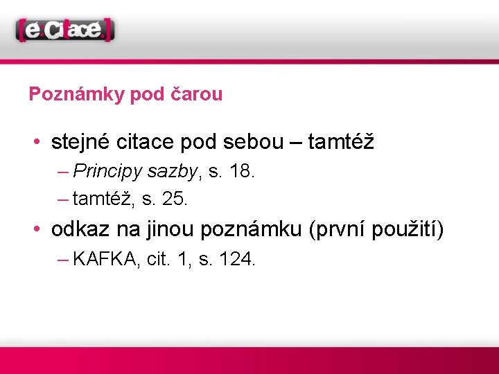 Poznámky pod čarou • stejné citace pod sebou – tamtéž – Principy sazby, s.