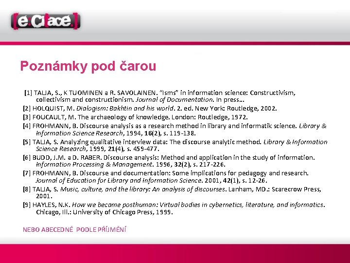 Poznámky pod čarou [1] TALJA, S. , K TUOMINEN a R. SAVOLAINEN. “Isms” in