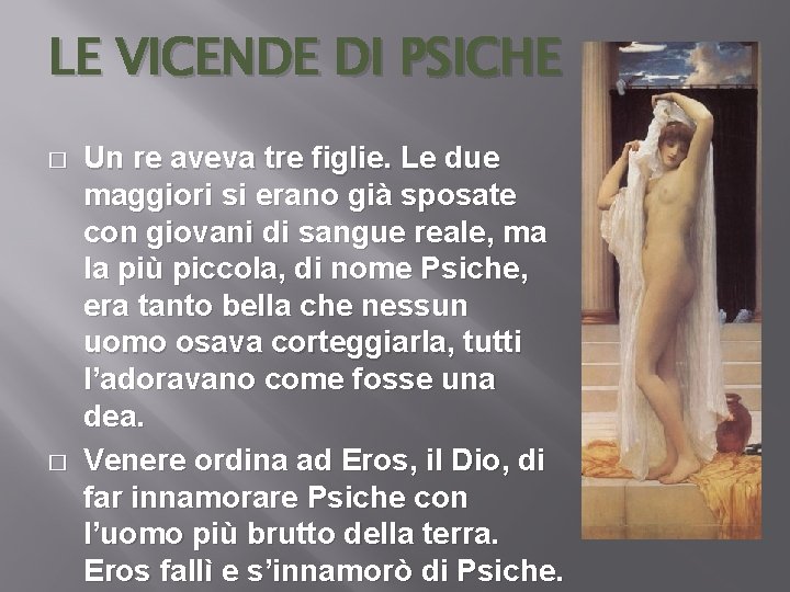 LE VICENDE DI PSICHE � � Un re aveva tre figlie. Le due maggiori