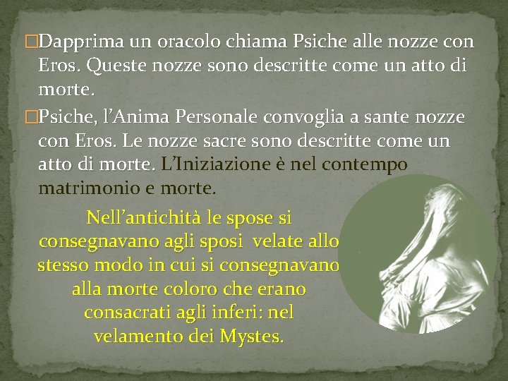 �Dapprima un oracolo chiama Psiche alle nozze con Eros. Queste nozze sono descritte come