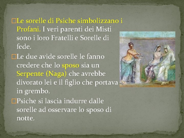 �Le sorelle di Psiche simbolizzano i Profani. I veri parenti dei Misti sono i