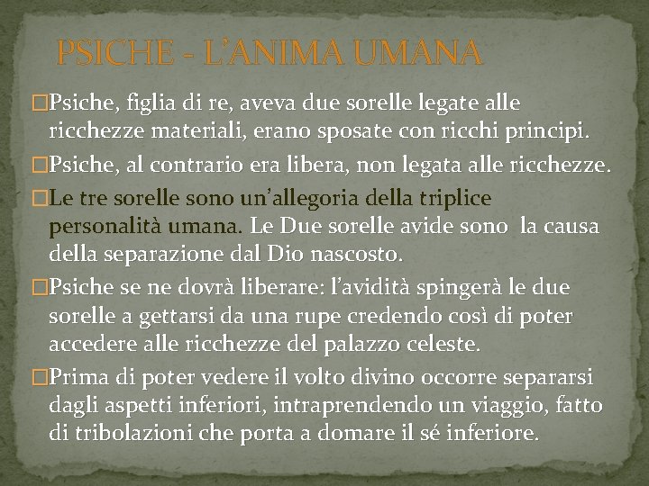 PSICHE - L’ANIMA UMANA �Psiche, figlia di re, aveva due sorelle legate alle ricchezze