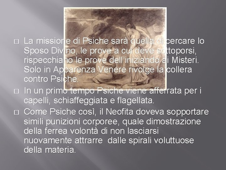 � � � La missione di Psiche sarà quella di cercare lo Sposo Divino,