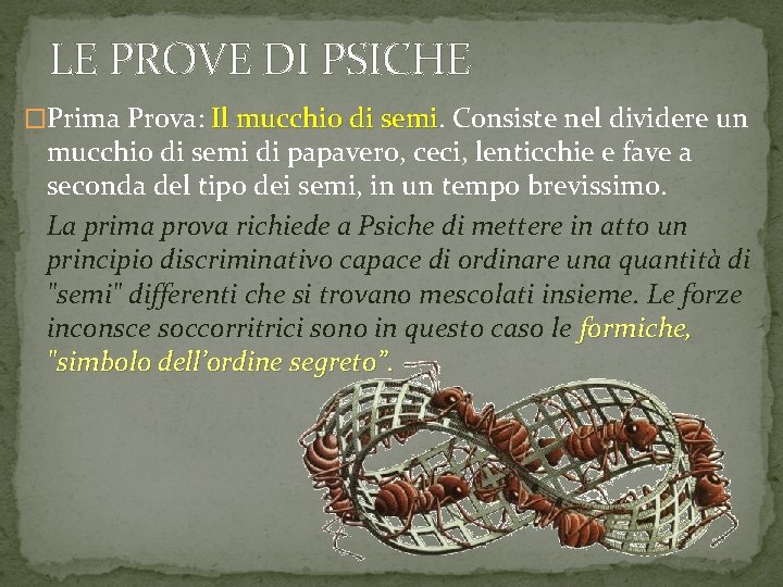 LE PROVE DI PSICHE �Prima Prova: Il mucchio di semi. Consiste nel dividere un