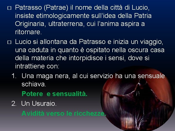 Patrasso (Patrae) il nome della città di Lucio, insiste etimologicamente sull’idea della Patria Originaria,