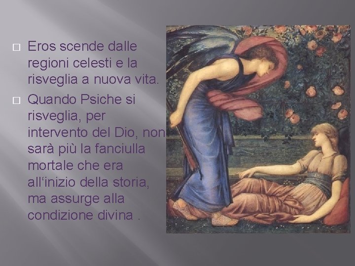 � � Eros scende dalle regioni celesti e la risveglia a nuova vita. Quando