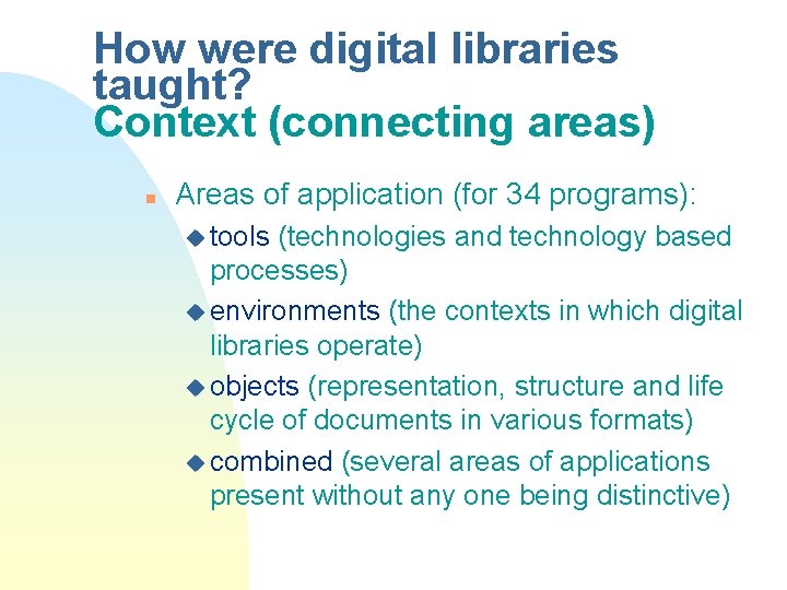 How were digital libraries taught? Context (connecting areas) n Areas of application (for 34