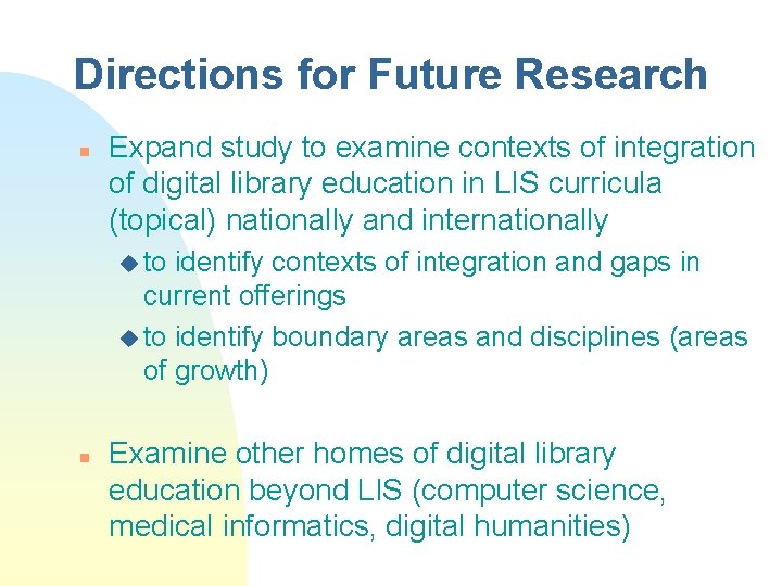 Directions for Future Research n Expand study to examine contexts of integration of digital