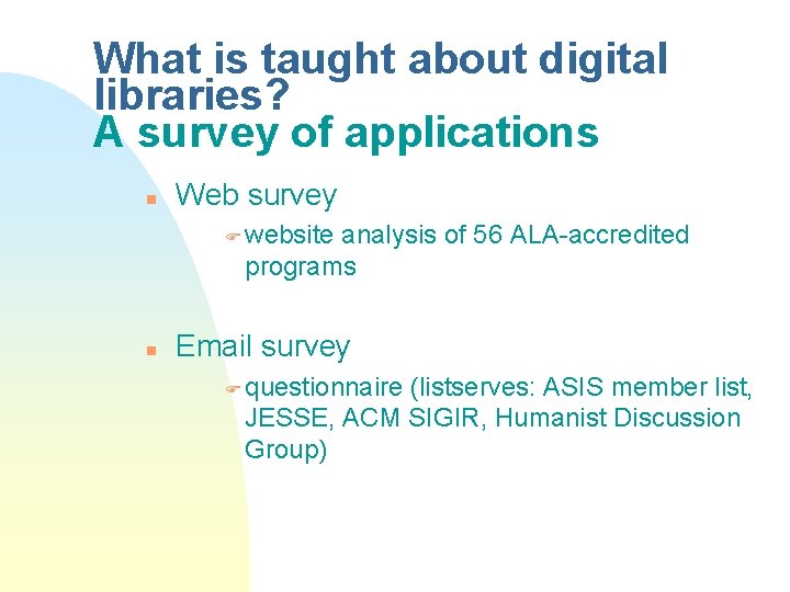 What is taught about digital libraries? A survey of applications n Web survey F