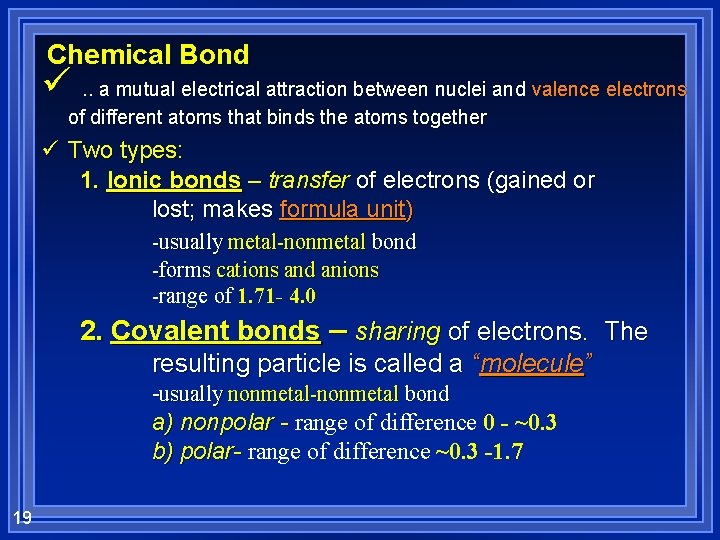 Chemical Bond ü. . a mutual electrical attraction between nuclei and valence electrons of