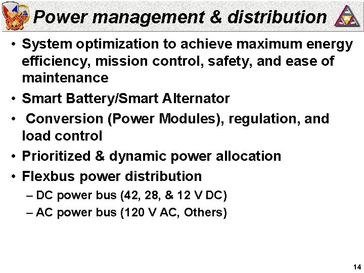 Power management & distribution • System optimization to achieve maximum energy efficiency, mission control,
