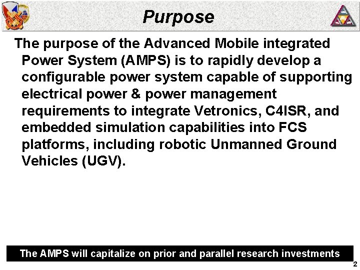 Purpose The purpose of the Advanced Mobile integrated Power System (AMPS) is to rapidly