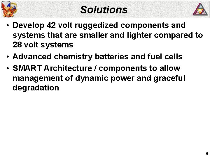 Solutions • Develop 42 volt ruggedized components and systems that are smaller and lighter