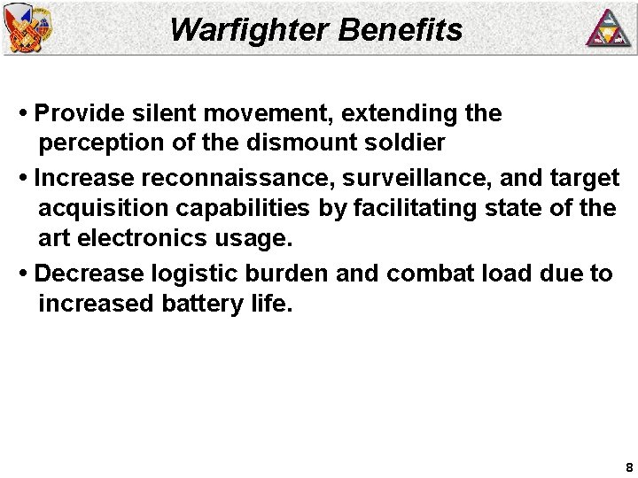 Warfighter Benefits • Provide silent movement, extending the perception of the dismount soldier •