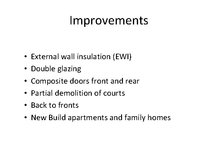 Improvements • • • External wall insulation (EWI) Double glazing Composite doors front and