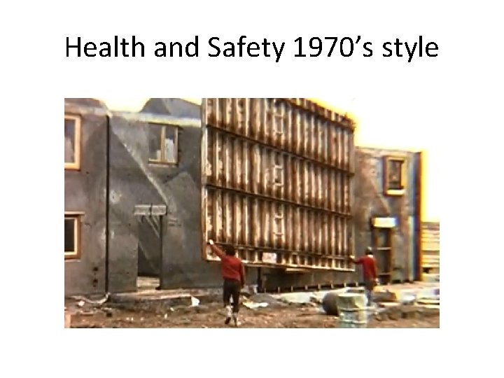 Health and Safety 1970’s style 