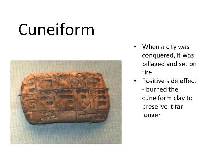 Cuneiform • When a city was conquered, it was pillaged and set on fire