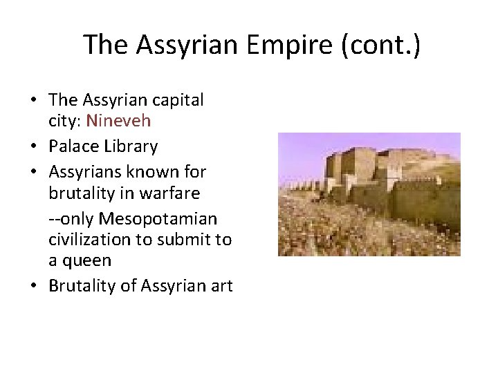 The Assyrian Empire (cont. ) • The Assyrian capital city: Nineveh • Palace Library