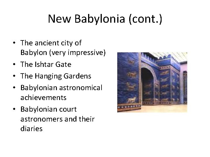 New Babylonia (cont. ) • The ancient city of Babylon (very impressive) • The