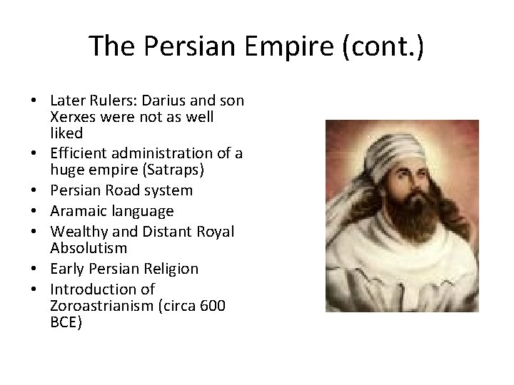 The Persian Empire (cont. ) • Later Rulers: Darius and son Xerxes were not