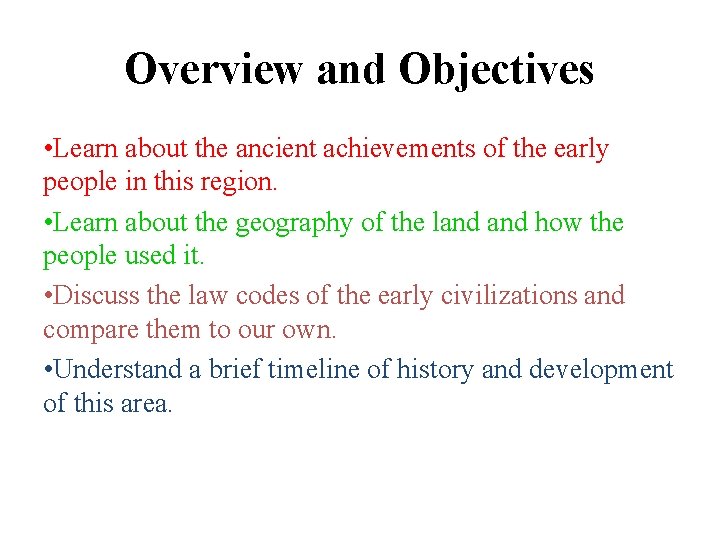 Overview and Objectives • Learn about the ancient achievements of the early people in