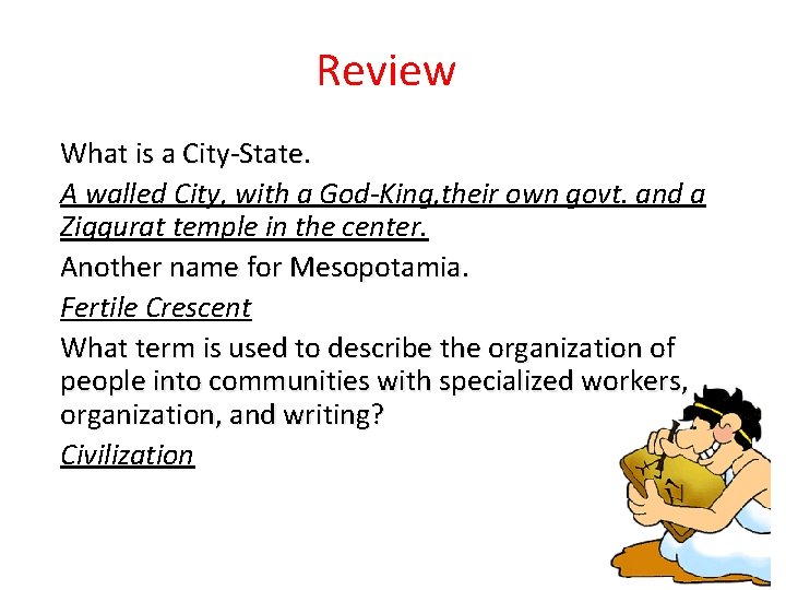 Review What is a City-State. A walled City, with a God-King, their own govt.