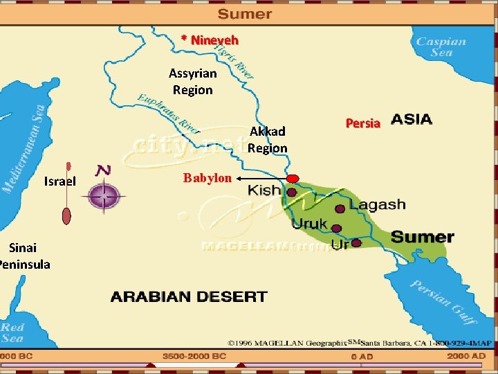 * Nineveh Assyrian Region Akkad Region Israel Sinai Peninsula Babylon Persia 