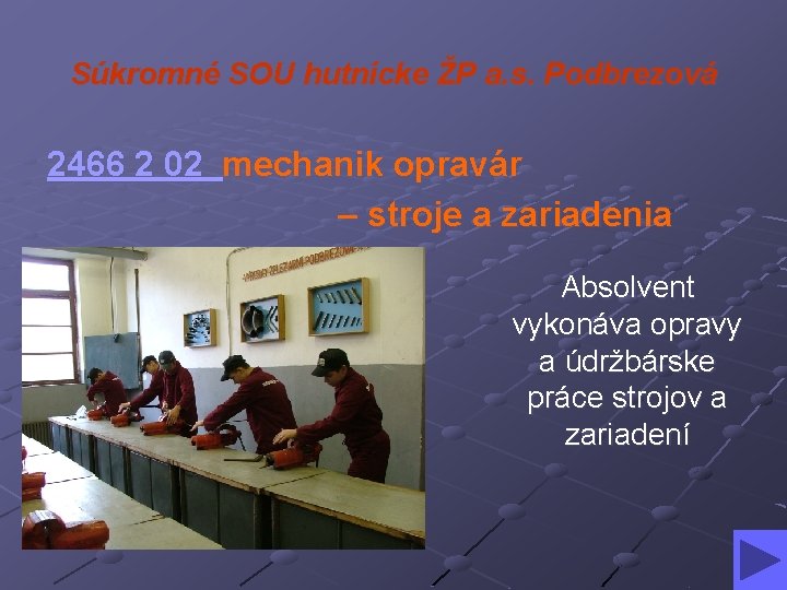 Súkromné SOU hutnícke ŽP a. s. Podbrezová 2466 2 02 mechanik opravár – stroje