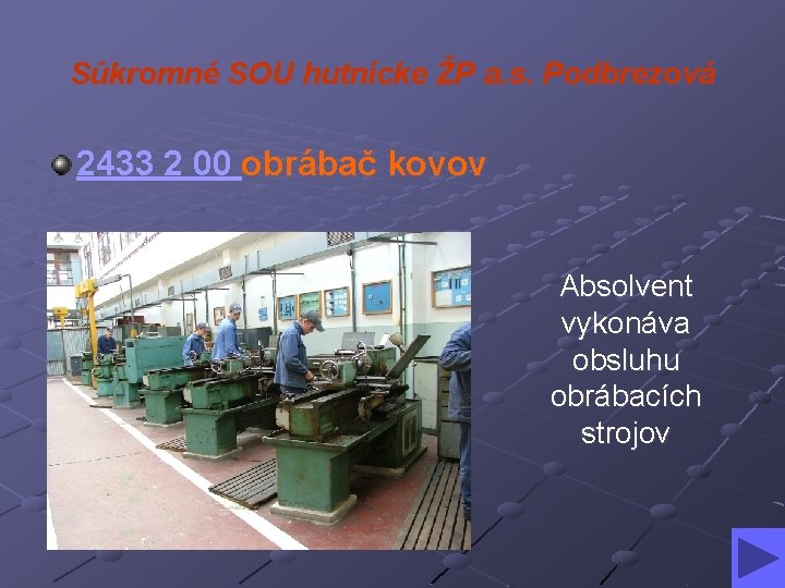 Súkromné SOU hutnícke ŽP a. s. Podbrezová 2433 2 00 obrábač kovov Absolvent vykonáva