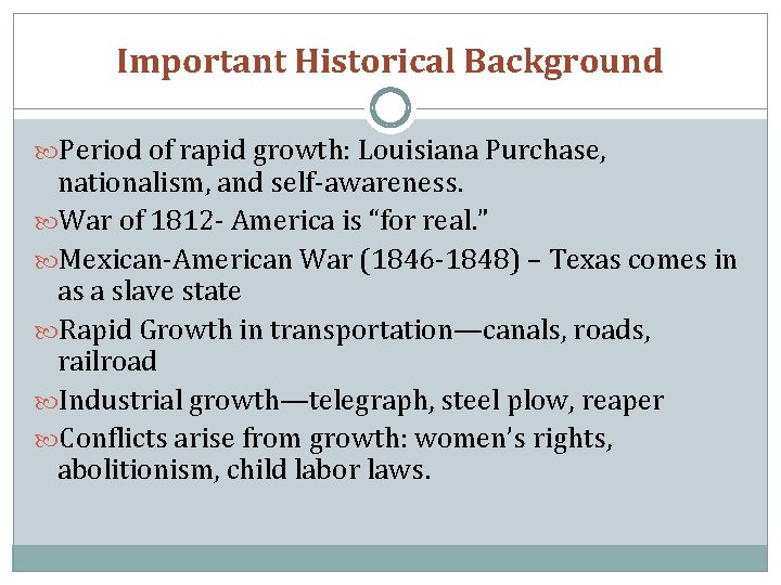 Important Historical Background Period of rapid growth: Louisiana Purchase, nationalism, and self-awareness. War of