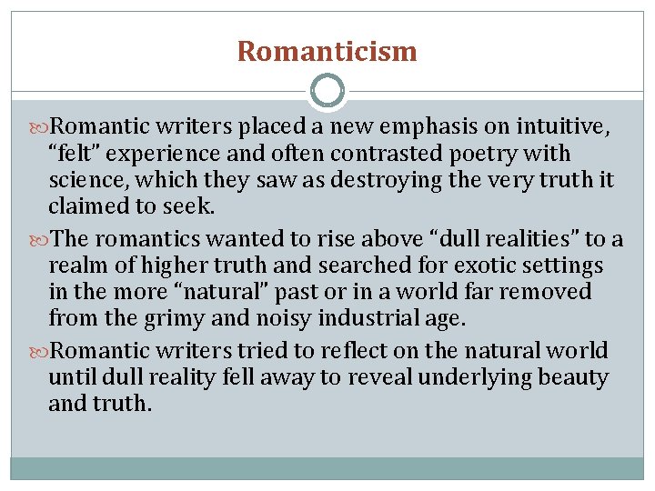 Romanticism Romantic writers placed a new emphasis on intuitive, “felt” experience and often contrasted