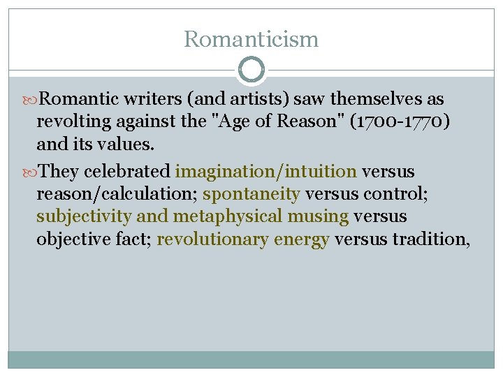 Romanticism Romantic writers (and artists) saw themselves as revolting against the "Age of Reason"