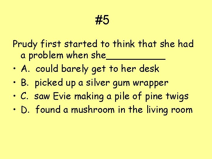 #5 Prudy first started to think that she had a problem when she_____ •