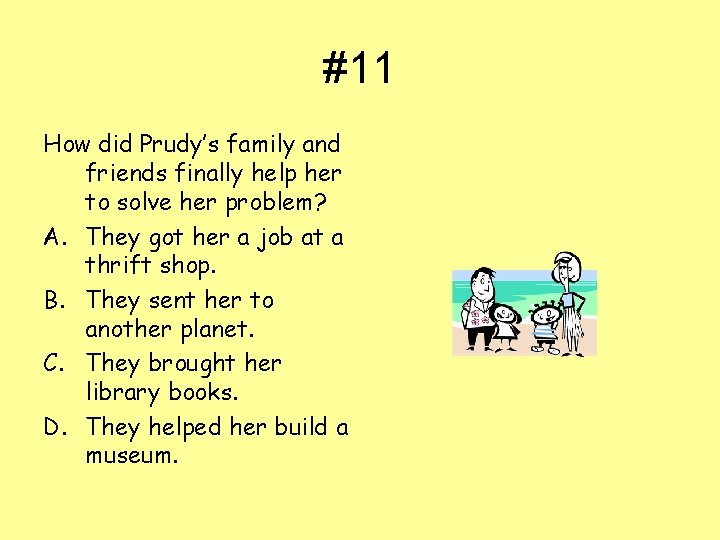 #11 How did Prudy’s family and friends finally help her to solve her problem?