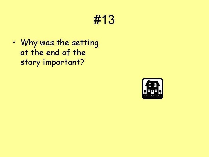 #13 • Why was the setting at the end of the story important? 