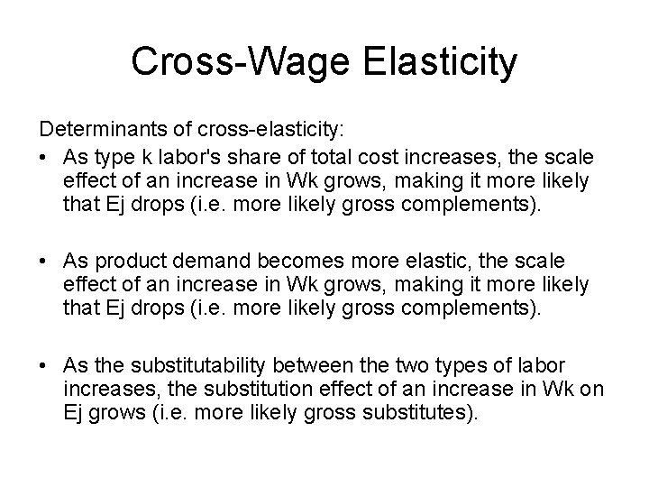 Cross-Wage Elasticity Determinants of cross-elasticity: • As type k labor's share of total cost