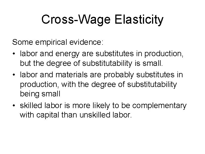 Cross-Wage Elasticity Some empirical evidence: • labor and energy are substitutes in production, but