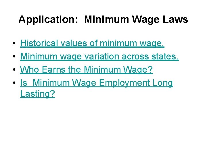 Application: Minimum Wage Laws • • Historical values of minimum wage. Minimum wage variation