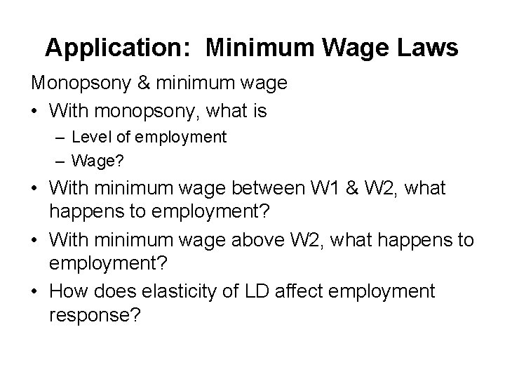 Application: Minimum Wage Laws Monopsony & minimum wage • With monopsony, what is –