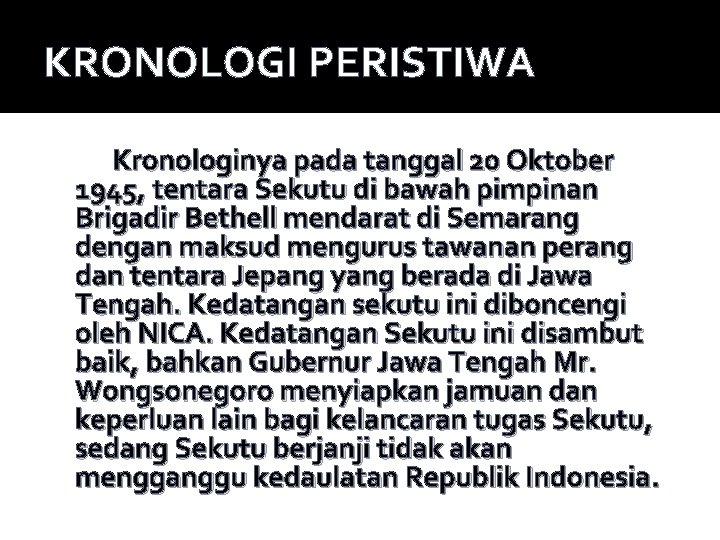 KRONOLOGI PERISTIWA Kronologinya pada tanggal 20 Oktober 1945, tentara Sekutu di bawah pimpinan Brigadir