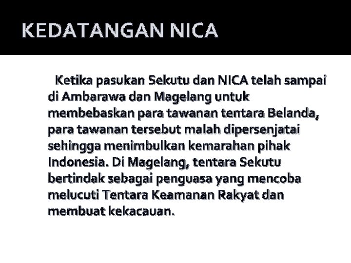 KEDATANGAN NICA Ketika pasukan Sekutu dan NICA telah sampai di Ambarawa dan Magelang untuk