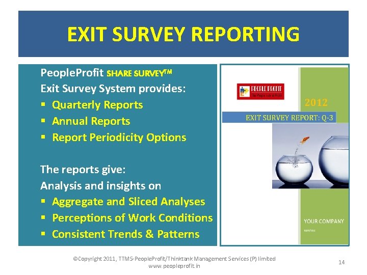 EXIT SURVEY REPORTING People. Profit SHARE SURVEYTM Exit Survey System provides: § Quarterly Reports