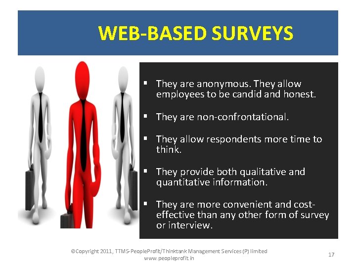 WEB-BASED SURVEYS § They are anonymous. They allow employees to be candid and honest.