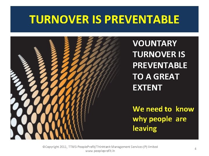 TURNOVER IS PREVENTABLE VOUNTARY TURNOVER IS PREVENTABLE TO A GREAT EXTENT We need to