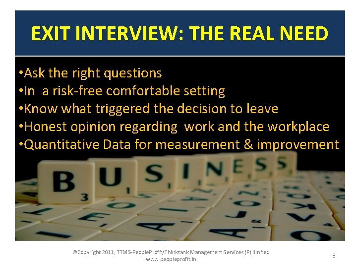 EXIT INTERVIEW: THE REAL NEED • Ask the right questions • In a risk-free